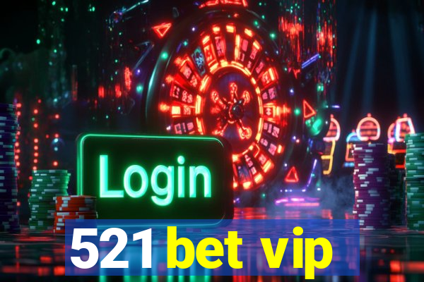 521 bet vip